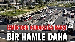 İzmir’den kuraklığa karşı bir hamle daha