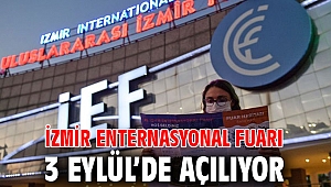 İzmir Enternasyonal Fuarı 3 Eylül’de açılıyor