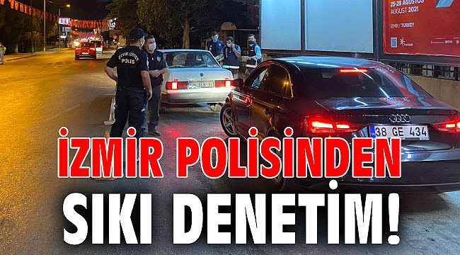 İzmir polisinden sıkı denetim!