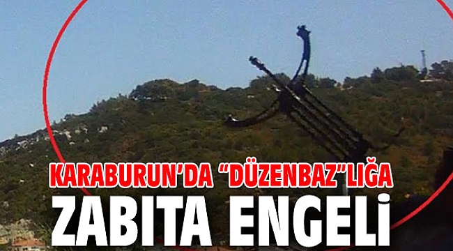 Karaburun’da “Düzenbaz”lığa zabıta engeli