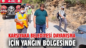 Karşıyaka Belediyesi dayanışma için yangın bölgesinde