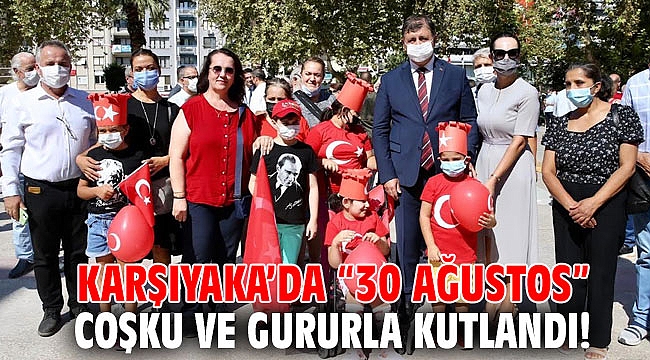 Karşıyaka’da “30 Ağustos” coşku ve gururla kutlandı!