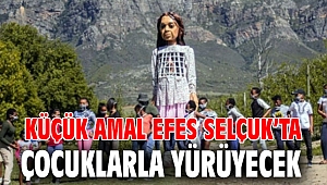 KÜÇÜK AMAL EFES SELÇUK’TA ÇOCUKLARLA YÜRÜYECEK 