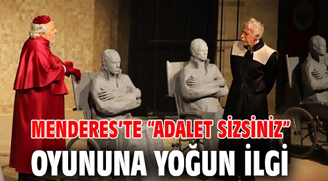 Menderes’te “Adalet Sizsiniz” Oyununa Yoğun İlgi