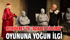 Menderes’te “Adalet Sizsiniz” Oyununa Yoğun İlgi