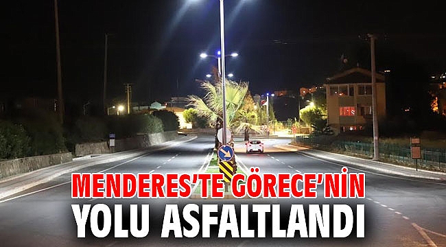 Menderes’te Görece’nin Yolu Asfaltlandı