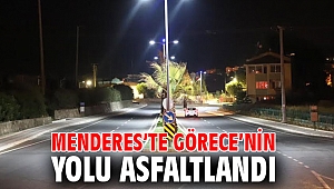 Menderes’te Görece’nin Yolu Asfaltlandı
