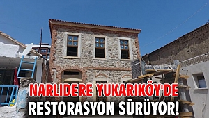 Narlıdere Yukarıköy'de restorasyon sürüyor!