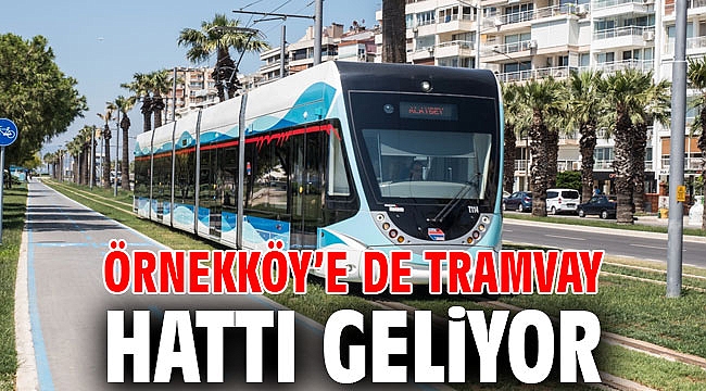 Örnekköy’e de tramvay hattı geliyor