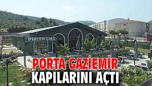 Porta Gaziemir kapılarını açtı