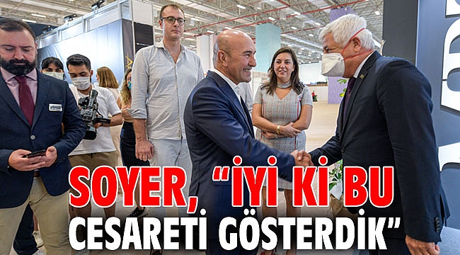 Soyer, “İyi ki bu cesareti gösterdik”