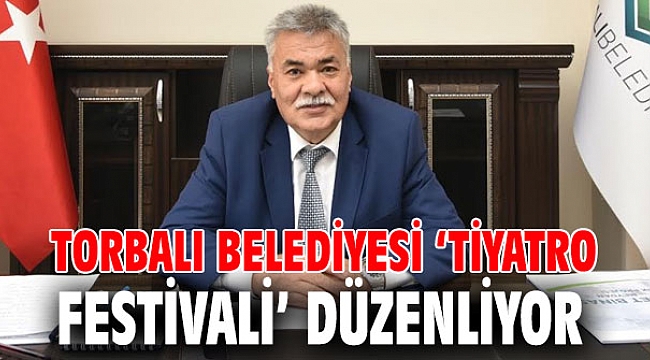 Torbalı Belediyesi ‘Tiyatro Festivali’ düzenliyor