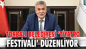 Torbalı Belediyesi ‘Tiyatro Festivali’ düzenliyor