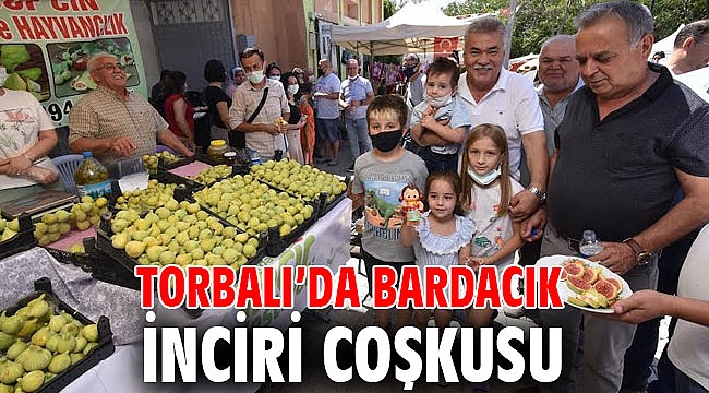 Torbalı’da Bardacık İnciri coşkusu