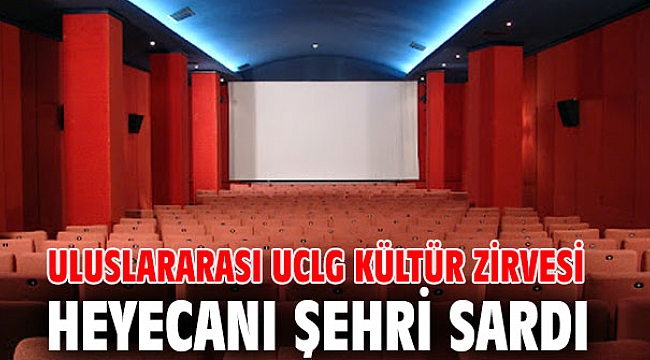 Uluslararası UCLG Kültür Zirvesi heyecanı şehri sardı
