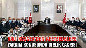 Vali Köşger'den afetzedelere yardım konusunda birlik çağrısı