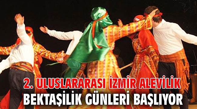 2. Uluslararası İzmir Alevilik Bektaşilik Günleri başlıyor