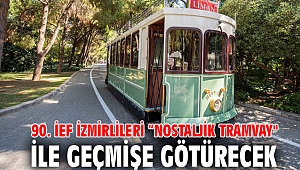 90. İEF İzmirlileri “Nostaljik Tramvay