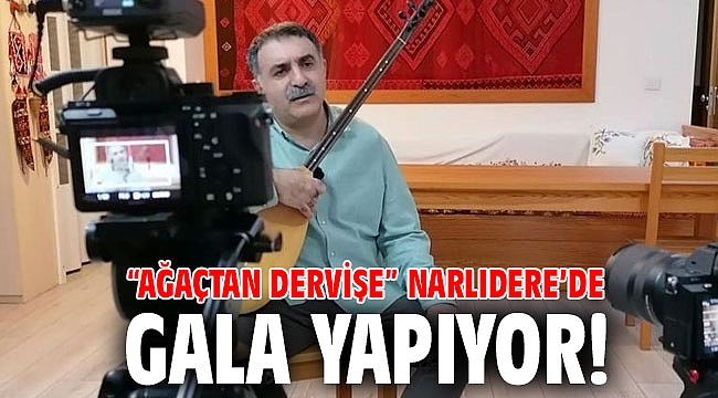 “Ağaçtan Dervişe” Narlıdere’de gala yapıyor!