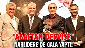Ağaçtan Dervişe” Narlıdere’de gala yaptı!