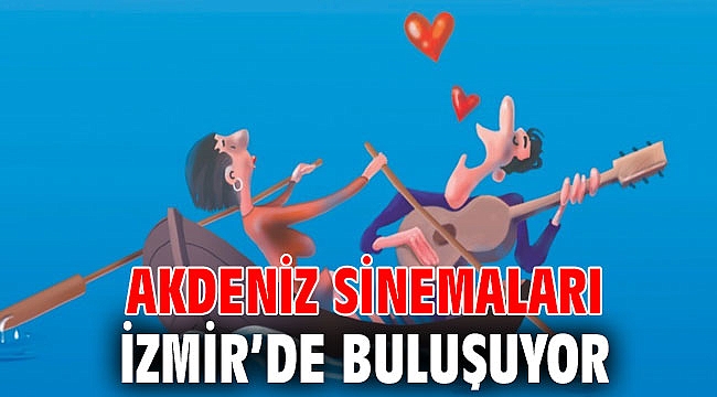 Akdeniz Sinemaları İzmir’de Buluşuyor