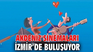 Akdeniz Sinemaları İzmir’de Buluşuyor