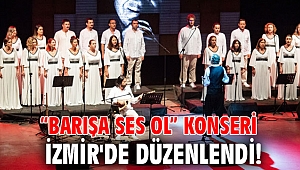  “Barışa Ses Ol” konseri İzmir'de düzenlendi!