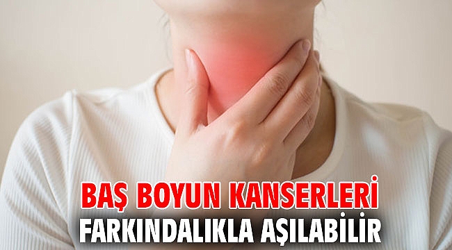 Baş Boyun Kanserleri Farkındalıkla Aşılabilir