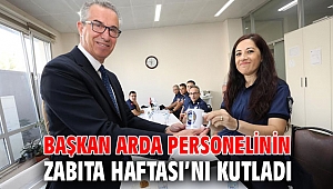 Başkan Arda personelinin Zabıta Haftası’nı kutladı