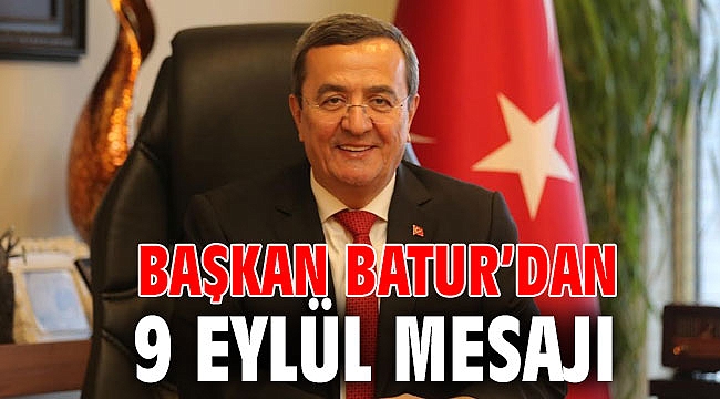 Başkan Batur’dan 9 Eylül mesajı