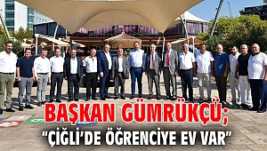 Başkan Gümrükçü; “Çiğli’de öğrenciye ev var”