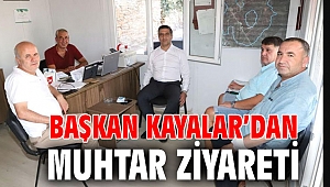 Başkan Kayalar’dan Muhtar Ziyareti