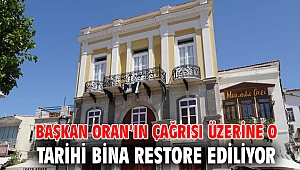 Başkan Oran’ın çağrısı üzerine o tarihi bina restore ediliyor