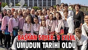 Başkan Soyer: 9 Eylül umudun tarihi oldu