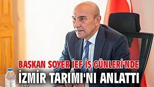 Başkan Soyer İEF İş Günleri'nde İzmir Tarımı'nı anlattı