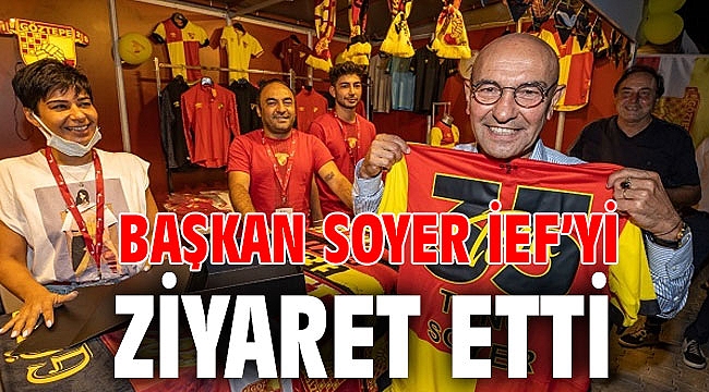 Başkan Soyer İEF’yi ziyaret etti