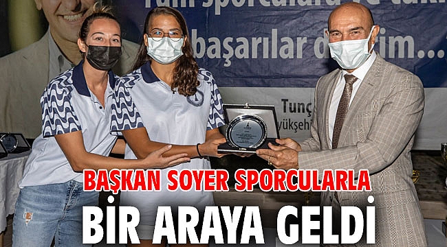Başkan Soyer sporcularla bir araya geldi