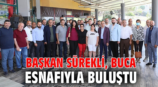 Başkan Sürekli; Buca esnafıyla buluştu