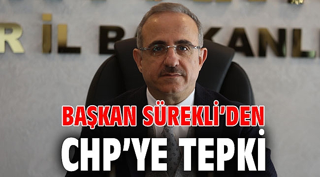 Başkan Sürekli’den CHP’ye tepki