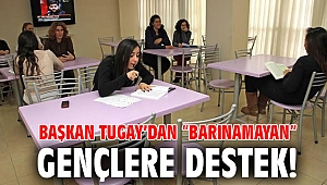 Başkan Tugay’dan “barınamayan” gençlere destek!