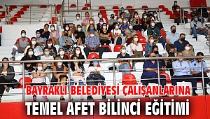 BAYRAKLI BELEDİYESİ ÇALIŞANLARINA TEMEL AFET BİLİNCİ EĞİTİMİ