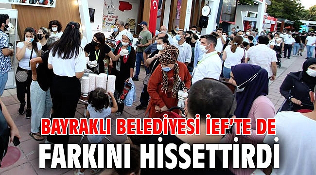 BAYRAKLI BELEDİYESİ İEF’TE DE FARKINI HİSSETTİRDİ