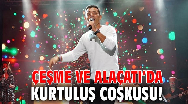 Çeşme ve Alaçatı’da Kurtuluş coşkusu!