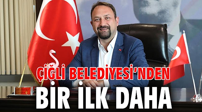 Çiğli Belediyesi’nden Bir İlk Daha