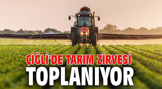 Çiğli'de Tarım Zirvesi Toplanıyor