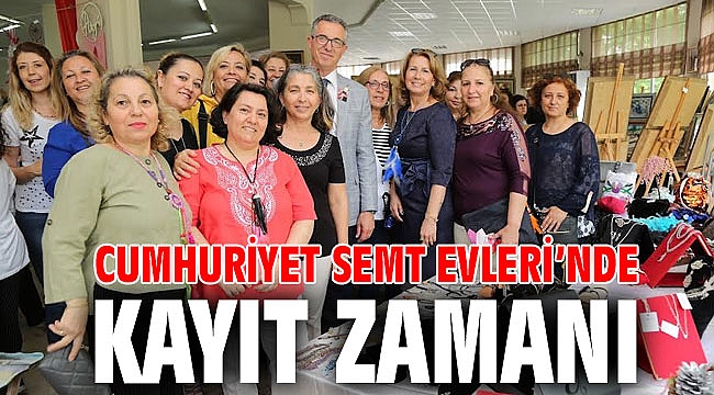 Cumhuriyet Semt Evleri’nde kayıt zamanı