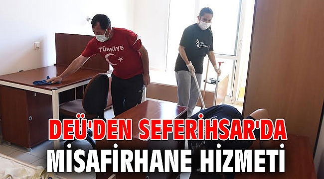 DEÜ'DEN SEFERİHSAR'DA MİSAFİRHANE HİZMETİ