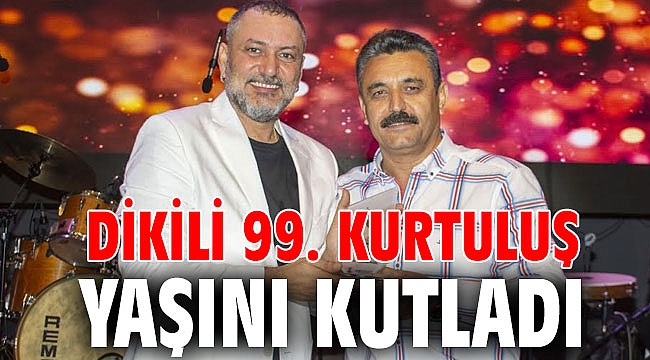 Dikili 99. Kurtuluş Yaşını Kutladı