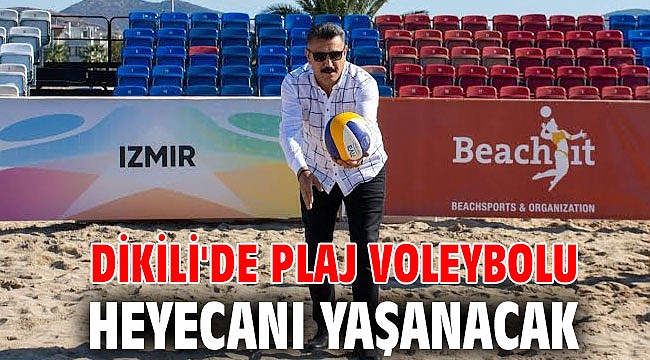 Dikili'de Plaj Voleybolu Heyecanı Yaşanacak