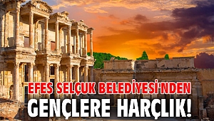 Efes Selçuk Belediyesi'nden gençlere harçlık!